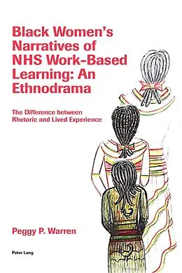 E-Book (pdf) Black Women's Narratives of NHS Work-Based Learning: An Ethnodrama von Peggy Warren