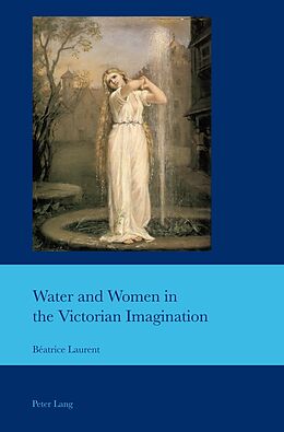 Kartonierter Einband Water and Women in the Victorian Imagination von Béatrice Laurent
