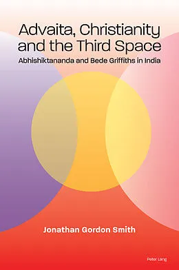 E-Book (pdf) Advaita, Christianity and the Third Space von Jonathan Gordon Smith