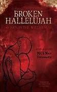 Kartonierter Einband Broken Hallelujah: 40 Days In The Wilderness von Matthew Glenn Podschweit, Brenda Schaefer