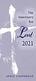 E-Book (epub) The Sanctuary for Lent 2021 (Pkg of 10) von April Casperson