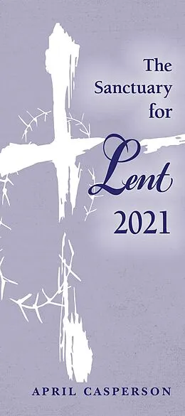 E-Book (epub) The Sanctuary for Lent 2021 (Pkg of 10) von April Casperson