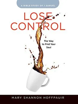 E-Book (epub) Lose Control - Women's Bible Study Participant Workbook von Mary Shannon Hoffpauir