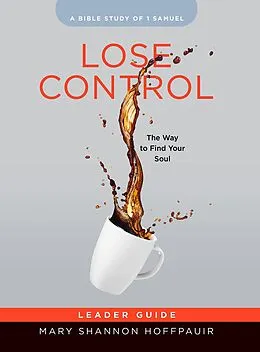 E-Book (epub) Lose Control - Women's Bible Study Leader Guide von Mary Shannon Hoffpauir