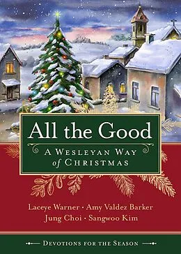 E-Book (epub) All the Good Devotions for the Season von Laceye C. Warner, Amy Valdez Barker, Jung Choi