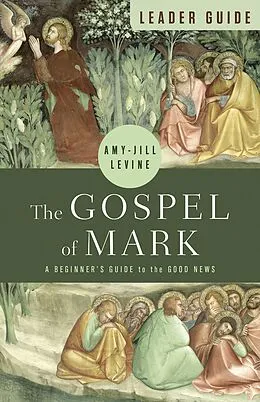 E-Book (epub) The Gospel of Mark Leader Guide von Amy-Jill Levine