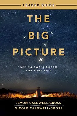 E-Book (epub) The Big Picture Leader Guide von Nicole Caldwell-Gross, Jevon Caldwell-Gross