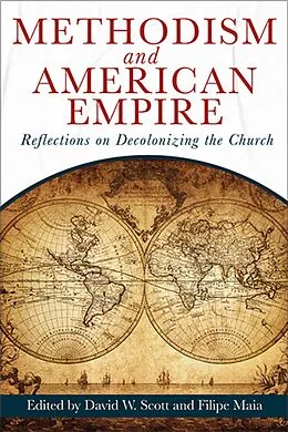 E-Book (epub) Methodism and American Empire von David William Scott, Filipe Fernandes R. Maia