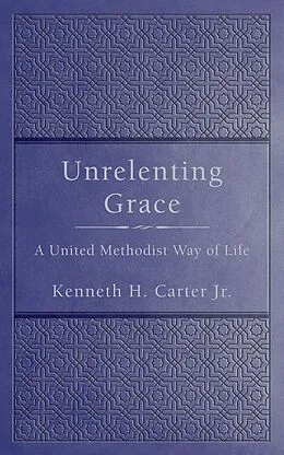 E-Book (epub) Unrelenting Grace von Kenneth H. Carter