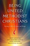E-Book (epub) Being United Methodist Christians von Andy Langford, Sally Langford, Ann Langford Duncan