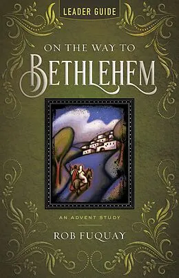 E-Book (epub) On the Way to Bethlehem Leader Guide von Rob Fuquay