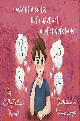 E-Book (epub) I May Be A Child, But I Have Got A Lot Of Questions von Cathy Russell