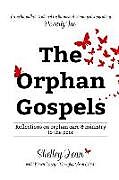 Kartonierter Einband The Orphan Gospels: Reflections on Orphan Care and Ministry to the Poor von Karen Lacey, Douglas Glenn Clark, Shelley Jean