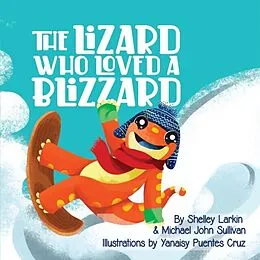 E-Book (epub) The Lizard Who Loves a Blizzard von Shelley Larkin, Michael Sullivan