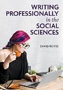 Kartonierter Einband Writing Professionally in the Social Sciences von David Royse