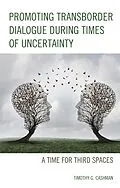 ePUB Promoting Transborder Dialogue During Times of Uncertainty von Timothy G. Cashman