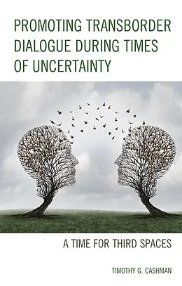 ePUB Promoting Transborder Dialogue During Times of Uncertainty von Timothy G. Cashman