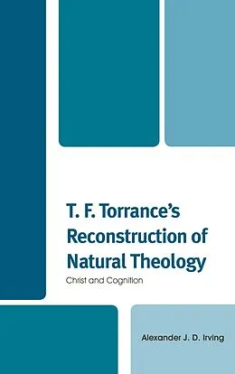 E-Book (epub) T. F. Torrance's Reconstruction of Natural Theology von Alexander J. D. Irving