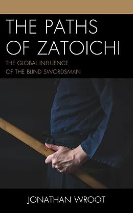 E-Book (epub) The Paths of Zatoichi von Jonathan Wroot
