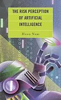 E-Book (epub) The Risk Perception of Artificial Intelligence von Hugo Neri