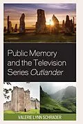 E-Book (epub) Public Memory and the Television Series Outlander von Valerie Lynn Schrader