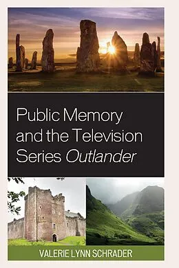 E-Book (epub) Public Memory and the Television Series Outlander von Valerie Lynn Schrader
