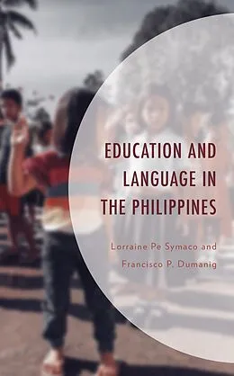 E-Book (epub) Education and Language in the Philippines von Lorraine Pe Symaco, Francisco P. Dumanig