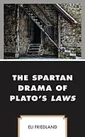 E-Book (epub) The Spartan Drama of Plato's Laws von Eli Friedland