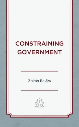 E-Book (epub) Constraining Government von Zoltán Balázs