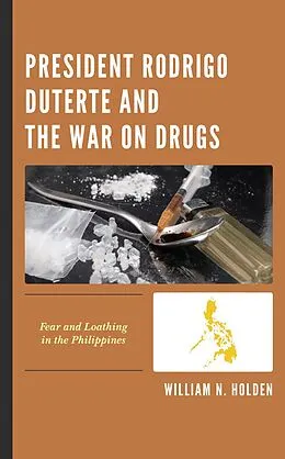 E-Book (epub) President Rodrigo Duterte and the War on Drugs von William N. Holden