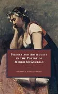 E-Book (epub) Silence and Articulacy in the Poetry of Medbh McGuckian von Maureen E. Ruprecht Fadem