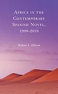 E-Book (epub) Africa in the Contemporary Spanish Novel, 1990-2010 von Mahan L. Ellison