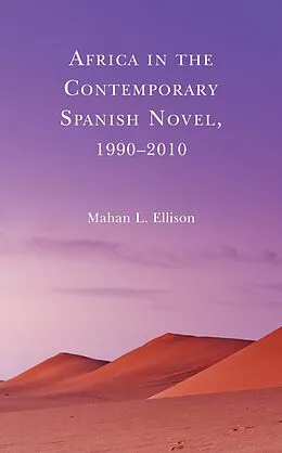 E-Book (epub) Africa in the Contemporary Spanish Novel, 1990-2010 von Mahan L. Ellison