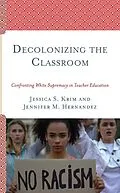 E-Book (epub) Decolonizing the Classroom von Jessica S. Krim, Jennifer M. Hernandez