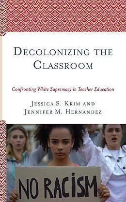 E-Book (epub) Decolonizing the Classroom von Jessica S. Krim, Jennifer M. Hernandez