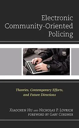 E-Book (epub) Electronic Community-Oriented Policing von Xiaochen Hu, Nicholas P. Lovrich