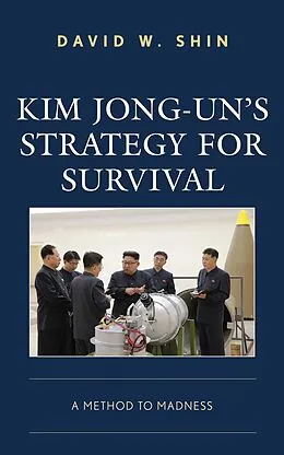 E-Book (epub) Kim Jong-un's Strategy for Survival von David W. Shin
