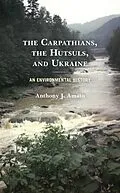 E-Book (epub) The Carpathians, the Hutsuls, and Ukraine von Anthony J. Amato