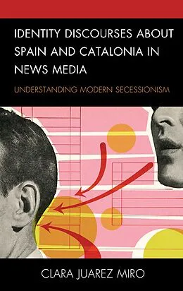 E-Book (epub) Identity Discourses about Spain and Catalonia in News Media von Clara Juarez Miro