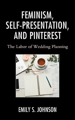 E-Book (epub) Feminism, Self-Presentation, and Pinterest von Emily S. Johnson