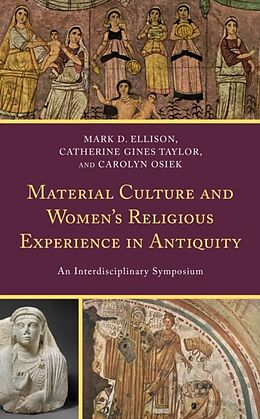 Couverture cartonnée Material Culture and Women's Religious Experience in Antiquity de Mark D. Taylor, Catherine Gines Osiek, Ca Ellison