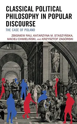 E-Book (epub) Classical Political Philosophy in Popular Discourse von Zbigniew Rau, Katarzyna M. Staszynska, Maciej Chmielinski