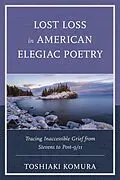 E-Book (epub) Lost Loss in American Elegiac Poetry von Toshiaki Komura