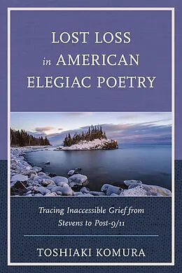 E-Book (epub) Lost Loss in American Elegiac Poetry von Toshiaki Komura