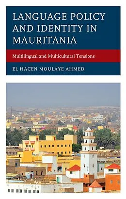 E-Book (epub) Language Policy and Identity in Mauritania von El Hacen Moulaye Ahmed