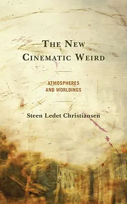 E-Book (epub) The New Cinematic Weird von Steen Ledet Christiansen