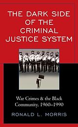 Couverture cartonnée The Dark Side of the Criminal Justice System de Ronald L. Morris