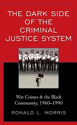 Couverture cartonnée The Dark Side of the Criminal Justice System de Ronald L. Morris