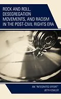 E-Book (epub) Rock and Roll, Desegregation Movements, and Racism in the Post-Civil Rights Era von Beth Fowler