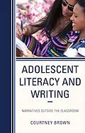 E-Book (epub) Adolescent Literacy and Writing von Courtney Brown